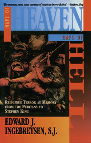 Maps of Heaven, Maps of Hell (Religious Terror as Memory from the Puritans to Stephen King) by Edward Ingebretsen, 9781563248719