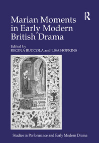 Marian Moments in Early Modern British Drama by Lisa Hopkins, Regina Buccola, 9780754656371