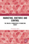 Marketing, Rhetoric and Control (The Magical Foundations of Marketing Theory) by Christopher Miles, 9781138667273