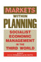 Markets within Planning (Socialist Economic Management in the Third World) by Edmund V. K. Fitzgerald, Marc Wuyts, 9780714633428