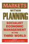 Markets within Planning (Socialist Economic Management in the Third World) by Edmund V. K. Fitzgerald, Marc Wuyts, 9781138419216