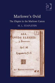 Marlowe's Ovid (The Elegies in the Marlowe Canon) by M. L. Stapleton, 9781472424945