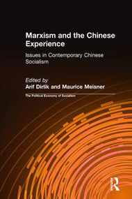 Marxism and the Chinese Experience (Issues in Contemporary Chinese Socialism) by Arif Dirlik, Maurice Meisner, 9780873325158