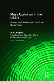 Mass Uprisings in the USSR (Protest and Rebellion in the Post-Stalin Years) by V. A. Kozlov, Elaine McClarnand, 9780765606679