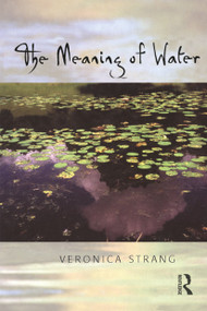 The Meaning of Water by Veronica Strang, 9781859737484