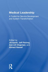 Medical Leadership (A Toolkit for Service Development and System Transformation) by Jill Aylott, Jeff Perring, Ann Chapman, Ahmed Nassef, 9781138217348