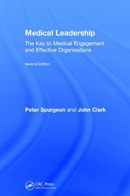 Medical Leadership (The key to medical engagement and effective organisations, Second Edition) by Peter Spurgeon, John Clark, 9781138068070