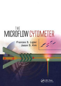 The Microflow Cytometer by Frances S. Ligler, Jason S. Kim, 9789814267410