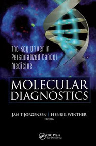 Molecular Diagnostics (The Key in Personalized Cancer Medicine) by Jan Trost Jorgensen, Henrik Winther, 9789814241441