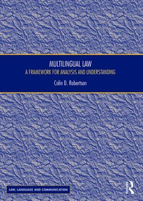 Multilingual Law (A Framework for Analysis and Understanding) by Colin D Robertson, 9781409421887