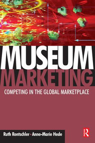 Museum Marketing by Ruth Rentschler, Anne-Marie Hede, 9781138138995
