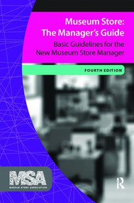 Museum Store: The Manager's Guide (Basic Guidelines for the New Museum Store Manager) by Museum Store Association, 9781138404434