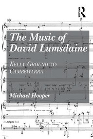 The Music of David Lumsdaine (Kelly Ground to Cambewarra) by Michael Hooper, 9781409428763