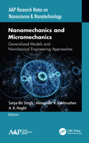 Nanomechanics and Micromechanics (Generalized Models and Nonclassical Engineering Approaches) by Satya Bir Singh, Alexander V. Vakhrushev, A. K. Haghi, 9781771888332