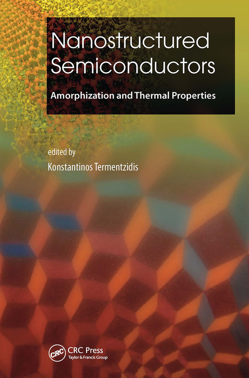 Nanostructured Semiconductors (Amorphization and Thermal Properties) by Konstantinos Termentzidis, 9789814745642