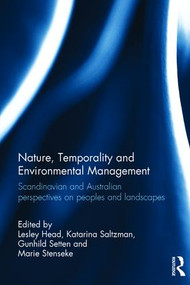 Nature, Temporality and Environmental Management (Scandinavian and Australian perspectives on peoples and landscapes) by Lesley Head, Katarina Saltzman, Gunhild Setten, Marie Stenseke, 9781472464651