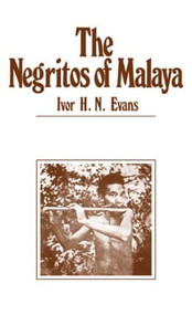 Negritos of Malaya by Ivor Evan, 9780714620060