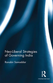 Neo-Liberal Strategies of Governing India by Ranabir Samaddar, 9781138674707