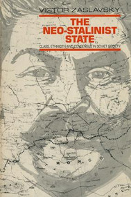 The Neo-Stalinist State (Class Ethnicity & Consensus in Soviet Society) by Victor Zaslavsky, 9780873322942