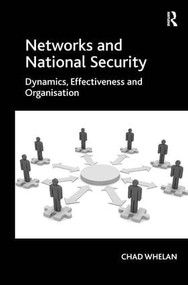 Networks and National Security (Dynamics, Effectiveness and Organisation) by Chad Whelan, 9781409431237