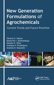 New Generation Formulations of Agrochemicals (Current Trends and Future Priorities) by Tatiana G. Volova, Ekaterina I. Shishatskaya, Natalia O. Zhila, Svetlana V. Prudnikova, Anatoly N. Boyandin, 9781771887496