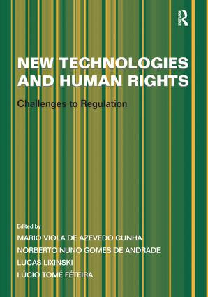 New Technologies and Human Rights (Challenges to Regulation) by Norberto Nuno Gomes de Andrade, Mario Viola de Azevedo Cunha, Lúcio Tomé Féteira, 9781409442165