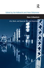 New Urbanism (Life, Work, and Space in the New Downtown) by Ilse Helbrecht, Peter Dirksmeier, 9781409431350