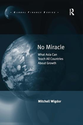 No Miracle (What Asia Can Teach All Countries About Growth) by Mitchell Wigdor, 9781409438113