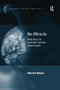 No Miracle (What Asia Can Teach All Countries About Growth) by Mitchell Wigdor, 9781409438113