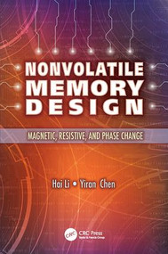 Nonvolatile Memory Design (Magnetic, Resistive, and Phase Change) by Hai Li, Yiran Chen, 9781138076631