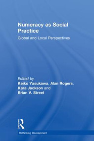 Numeracy as Social Practice (Global and Local Perspectives) by Keiko Yasukawa, Alan Rogers, Kara Jackson, Brian V. Street, 9781138284449