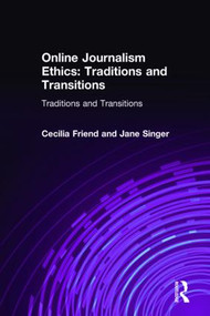Online Journalism Ethics (Traditions and Transitions) by Cecilia Friend, Jane Singer, 9780765615732