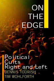 On the Edge (Political Cults Right and Left) by Dennis Tourish, Tim Wohlforth, 9780765606396