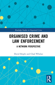 Organised Crime and Law Enforcement (A Network Perspective) by David Bright, Chad Whelan, 9781138697119