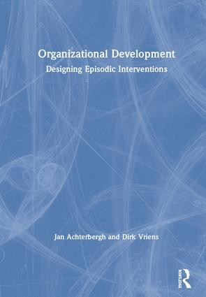 Organizational Development (Designing Episodic Interventions) by Jan Achterbergh, Dirk Vriens, 9781138907027