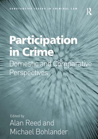 Participation in Crime (Domestic and Comparative Perspectives) by Alan Reed, Michael Bohlander, 9781409453451