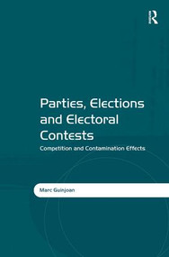 Parties, Elections and Electoral Contests (Competition and Contamination Effects) by Marc Guinjoan, 9781472439086