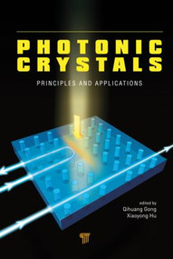 Photonic Crystals (Principles and Applications) by Qihuang Gong, Xiaoyong Hu, 9789814267304