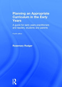 Planning an Appropriate Curriculum in the Early Years (A guide for early years practitioners and leaders, students and parents) by Rosemary Rodger, 9781138905740