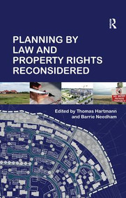 Planning By Law and Property Rights Reconsidered by Barrie Needham, Thomas Hartmann, 9781409437215