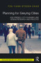 Planning for Greying Cities (Age-Friendly City Planning and Design Research and Practice) by Tzu-Yuan Stessa Chao, 9781138216075