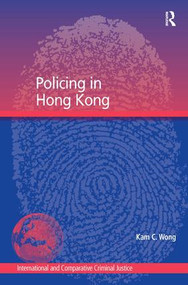 Policing in Hong Kong by Kam C. Wong, 9781409410607