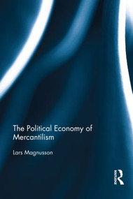 The Political Economy of Mercantilism by Lars Magnusson, 9780415828796