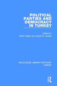 Political Parties and Democracy in Turkey by Jacob M. Landau, Metin Heper, 9781138194946