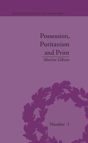 Possession, Puritanism and Print (Darrell, Harsnett, Shakespeare and the Elizabethan Exorcism Controversy) by Marion Gibson, 9781851968329