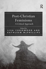 Post-Christian Feminisms (A Critical Approach) by Lisa Isherwood, Kathleen McPhillips, 9780754653806