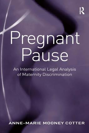 Pregnant Pause (An International Legal Analysis of Maternity Discrimination) by Anne-Marie Mooney Cotter, 9780754678472