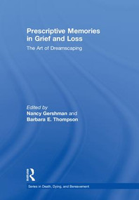 Prescriptive Memories in Grief and Loss (The Art of Dreamscaping) by Nancy Gershman, Barbara E. Thompson, 9781138043374