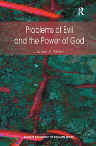 Problems of Evil and the Power of God by James A. Keller, 9780754658085
