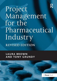 Project Management for the Pharmaceutical Industry by Laura Brown, Tony Grundy, 9781409418948